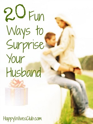 20 Fun Ways to Surprise Your Husband - 300 x 401