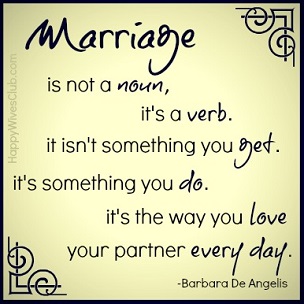 http://www.happywivesclub.com/wp-content/uploads/2013/04/Marriage-is-not-a-noun...1.jpg