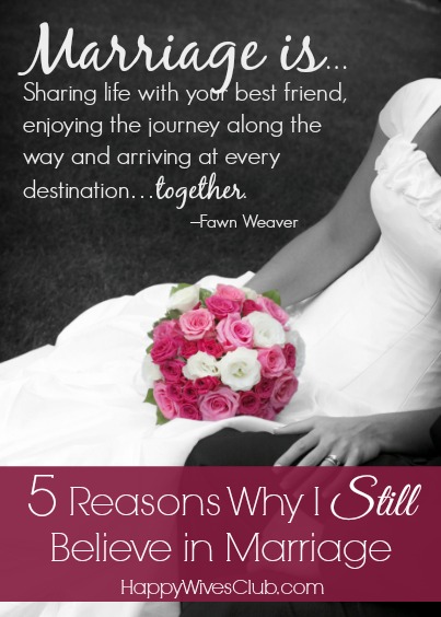 5 Reasons Why I Still Believe in Marriage