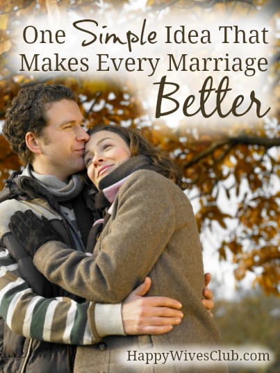 One Simple Idea That Makes Every Marriage Better | Happy Wives Club