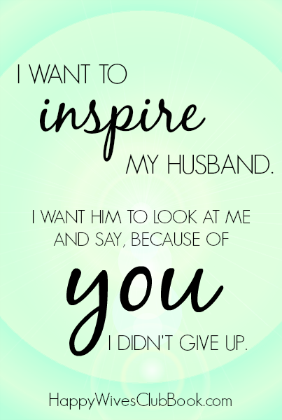 I Want to Inspire My Husband