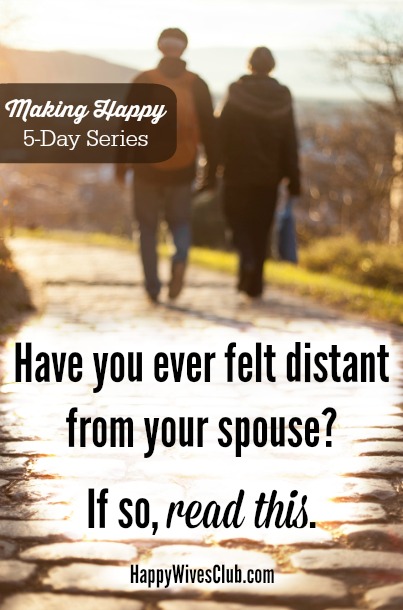 Have You Ever Felt Distant From Your Spouse?  Read This!