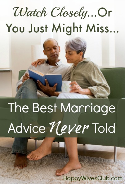 Watch Closely...Or You May Miss the Best Marriage Advice Never Told