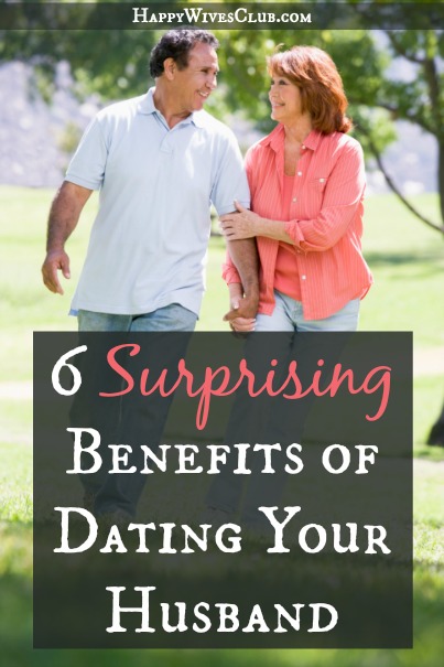 6 Surprising Benefits of Dating Your Husband