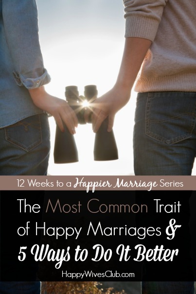 The Most Common Trait of Happy Marriages (5 Ways to Do It Better)