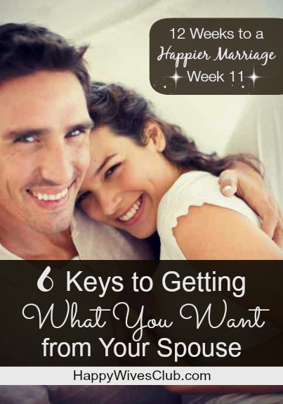 6 Keys to Getting What You Want from Your Spouse