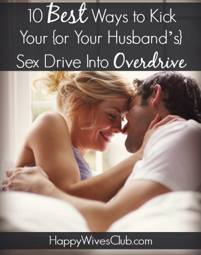 10 Ways to Kick Your (or Your Husbands) Sex Drive Into Overdrive Happy Wives Club 403x511 photo 10 Ways to Kick Your (or Your Husbands) Sex Drive Into Overdrive Happy Wives Club