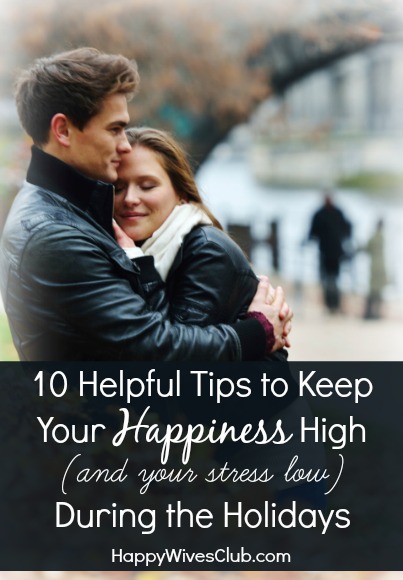 10 Tips to Keep Your Happiness High During the Holidays