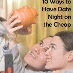 Date Night on a Dime: 10 Ways to Have Date Night on the Cheap!