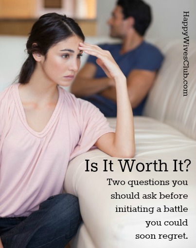 Which Battles Are Worth Fighting? (Two Questions You Should Always Ask Yourself First)