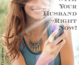 6 Ways to Flirt With Your Husband Right Now!