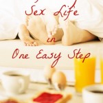 Transform Your Sex Life in One Easy Step (yes, even you!)