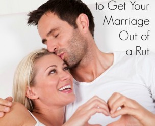5 Relationship Tips to Get Your Marriage Out of a Rut