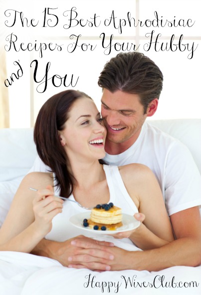 The 15 Best Aphrodisiac Recipes For Your Hubby & You