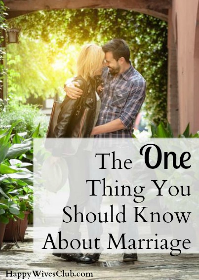 The One Thing You Should Know About Marriage