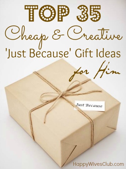 Top 35 Cheap & Creative 'Just Because' Gift Ideas For Him