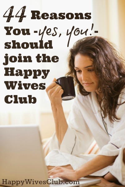 44 Reasons You Should Join the Happy Wives Club