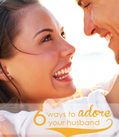 6 Ways to Love Your Husband...Even Better