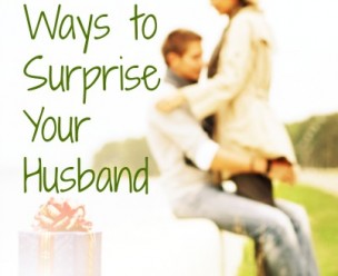 20 Fun Ways to Surprise Your Husband