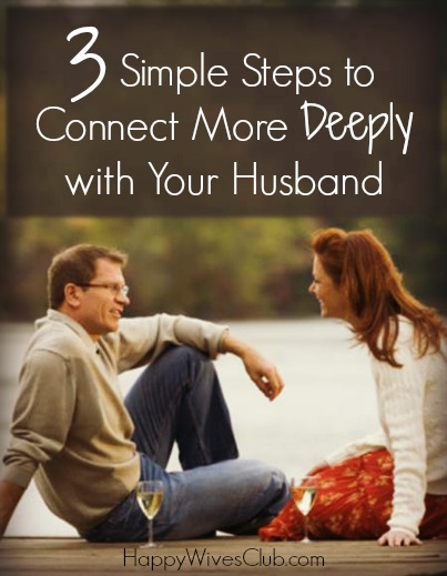 3 Simple Steps to Connect More Deeply with Your Husband