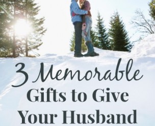 3 Memorable Gifts to Give Your Husband This Christmas