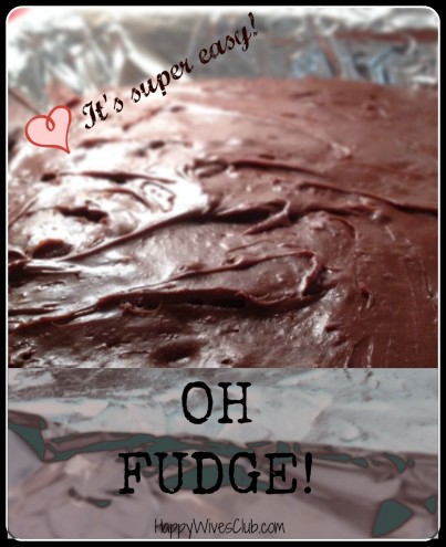 Oh Fudge – it’s super easy!