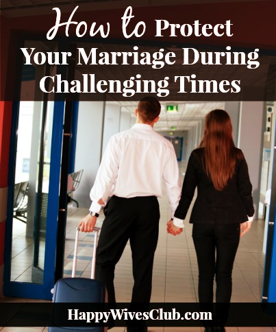 How to Protect Your Marriage During Challenging Times