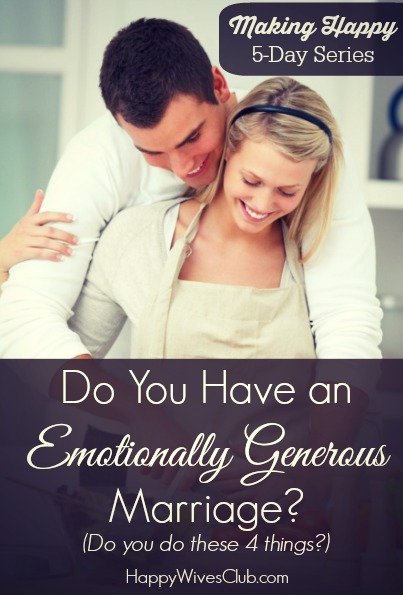 Do You Have an  Emotionally Generous Marriage? (Try These 4 Steps)