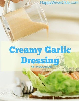 Creamy Garlic Salad Dressing