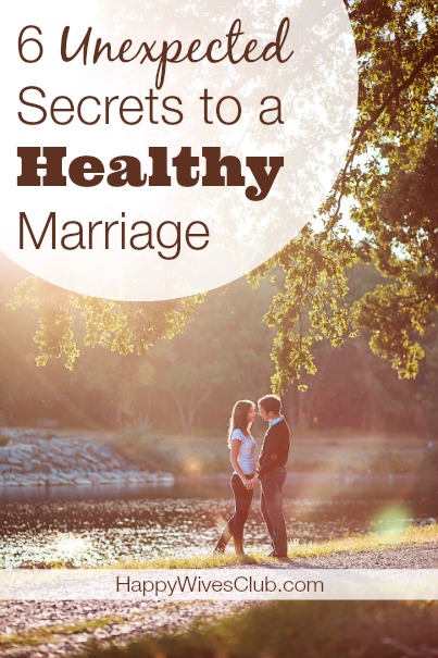6 Unexpected Secrets to a Healthy Marriage
