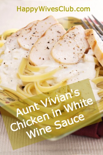 Aunt Vivian’s Chicken in White Wine Sauce